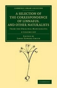 Enlarge image Cover: A Selection of the Correspondence of Linnaeus, and Other Naturalists 2 Volume Set - Cambridge University Press