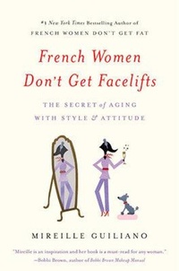 Abbildung von: French Women Don't Get Facelifts - Little, Brown & Company