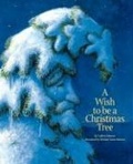 Cover: A Wish to Be a Christmas Tree - Sleeping Bear Press
