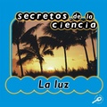 Cover: Secretos de la Ciencia La Luz - Rourke Educational Media