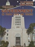 Cover: Government in Your City or Town - Rourke Educational Media
