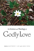 Cover: The Science and Theology of Godly Love - Northern Illinois University Press