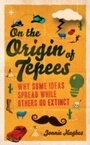 Cover: On the Origin of Tepees - Oneworld Publications