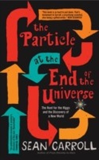 Enlarge image Cover: The Particle at the End of the Universe - Oneworld Publications