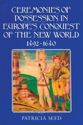 Cover: Ceremonies of Possession in Europe's Conquest of the New World, 1492-1640 - Cambridge University Press