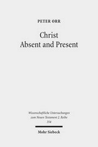 Abbildung von: Christ Absent and Present - Mohr Siebeck