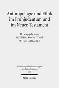 Abbildung von: Anthropologie und Ethik im Fruehjudentum und im Neuen Testament - Mohr Siebeck