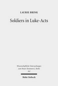 Abbildung von: Soldiers in Luke-Acts - Mohr Siebeck