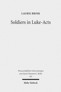 Cover: Soldiers in Luke-Acts - Mohr Siebeck