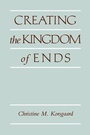 Cover: Creating the Kingdom of Ends - Cambridge University Press