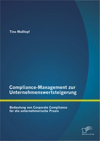 Abbildung von: Compliance-Management zur Unternehmenswertsteigerung: Bedeutung von Corporate Compliance für die unternehmerische Praxis - Diplomica Verlag