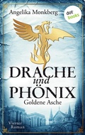 Cover: DRACHE UND PH&Ouml;NIX - Band 4: Goldene Asche - dotbooks