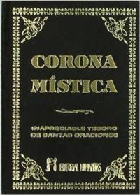Abbildung von: Corona mística : inaprecialbe tesoro de oraciones - Editorial Humanitas, S.L.