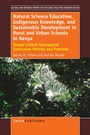 Cover: Natural Science Education, Indigenous Knowledge, and Sustainable Development in Rural and Urban Schools in Kenya - Brill