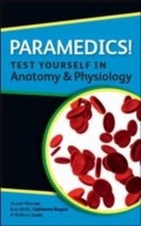 Abbildung von: Paramedics! Test Yourself In Anatomy And Physiology - McGraw-Hill Education