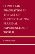 Cover: Confucian Pragmatism as the Art of Contextualizing Personal Experience and World - Lexington Books