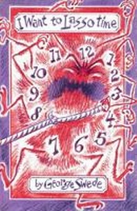 Enlarge image Cover: I Want to Lasso Time - Dundurn Press