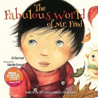 Enlarge image Cover: The Fabulous World of Mr. Fred - Fitzhenry & Whiteside