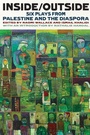 Cover: Inside/Outside: Six Plays from Palestine and the Diaspora - Theatre Communications Group Inc.,U.S.