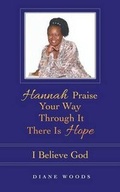 Cover: Hannah Praise Your Way Through It There Is Hope - Authorhouse