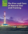 Cover: The Pros and Cons of Natural Gas and Fracking - Cavendish Square Publishing
