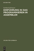 Cover: Einf&uuml;hrung in das Programmieren in ASSEMBLER - De Gruyter