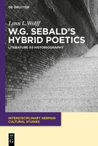 Enlarge image Cover: W.G. Sebald's Hybrid Poetics - De Gruyter