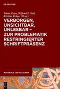 Cover: Verborgen, unsichtbar, unlesbar - zur Problematik restringierter Schriftpr&auml;senz - De Gruyter