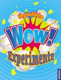 Cover: Unglaubliche WOW Experimente - Kosmos