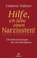 Cover: Hilfe, ich liebe einen Narzissten! - Arkana