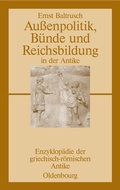 Cover: Au&szlig;enpolitik, B&uuml;nde und Reichsbildung in der Antike - De Gruyter Oldenbourg