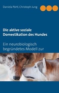 Cover: Die aktive soziale Domestikation des Hundes - BoD - Books on Demand