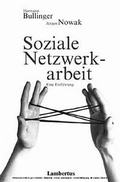 Cover: Soziale Netzwerkarbeit: Eine Einf&uuml;hrung f&uuml;r soziale Berufe - Lambertus Verlag