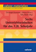 Cover: Sechs Unterrichtseinheiten f&uuml;r das 7./8. Schuljahr - Calwer