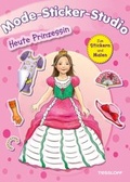 Cover: Mode-Sticker-Studio. Heute Prinzessin - Tessloff Verlag Ragnar Tessloff GmbH & Co. KG