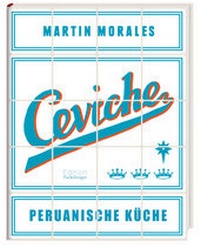 Abbildung von: Ceviche - Peruanische Küche - Fackelträger Verlag