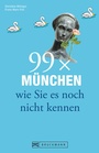 Cover: 99 x München wie Sie es noch nicht kennen - Bruckmann