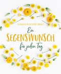 Cover: Ein Segenswunsch f&uuml;r jeden Tag - Brunnen Verlag GmbH