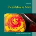 Cover: Die Sch&ouml;pfung op K&ouml;lsch - BoD - Books on Demand