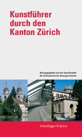 Cover: Kunstf&uuml;hrer durch den Kanton Z&uuml;rich - Scheidegger & Spiess