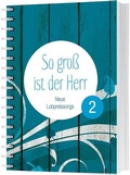 Cover: So gro&szlig; ist der Herr 2 - Liederbuch - Gerth Medien