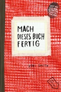 Cover: Mach dieses Buch fertig - Antje Kunstmann Verlag