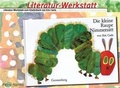 Cover: Literatur-Werkstatt: Die kleine Raupe Nimmersatt - Verlag an der Ruhr