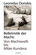 Cover: Belletristik der Macht: Von Machiavelli bis Milan Kundera - Holler, M