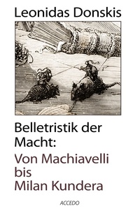 Abbildung von: Belletristik der Macht: Von Machiavelli bis Milan Kundera - Holler, M