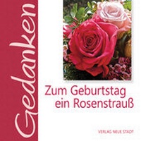 Enlarge image Cover: Zum Geburtstag ein Rosenstrauß - Neue Stadt