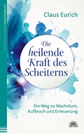 Cover: Die heilende Kraft des Scheiterns - Via Nova