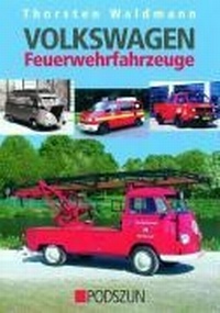 Abbildung von: Volkswagen Feuerwehrfahrzeuge - Podszun Der Verlag für Motorbücher