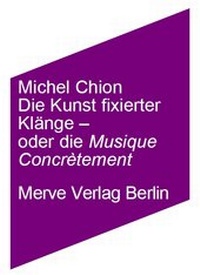 Abbildung von: Die Kunst fixierter Töne - oder die Musik konkret - Merve