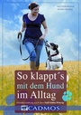 Bild: So klappt's mit dem Hund im Alltag - Cadmos Verlag